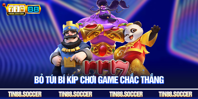 Bỏ túi bí kíp chơi game chắc thắng