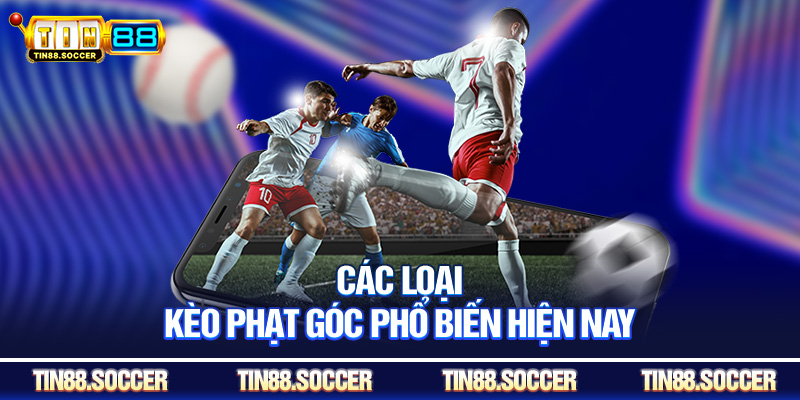 Các loại kèo phạt góc phổ biến hiện nay