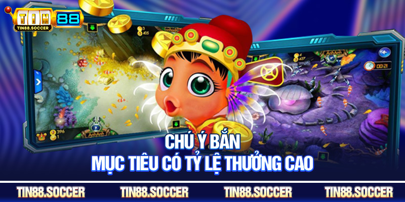 Chú ý bắn mục tiêu có tỷ lệ thưởng cao
