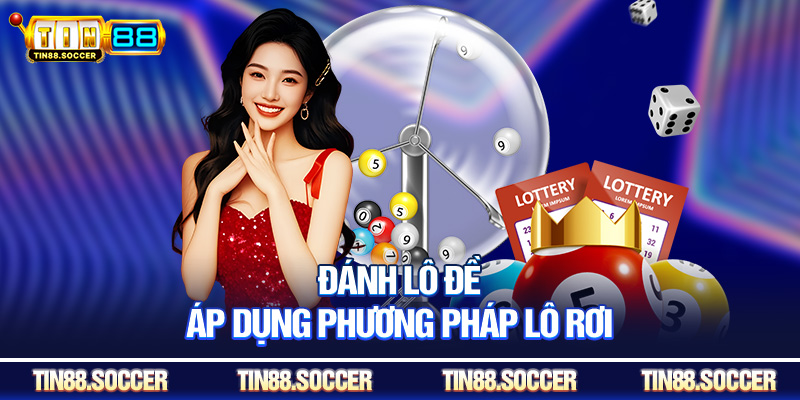 Đánh lô đề áp dụng phương pháp lô rơi