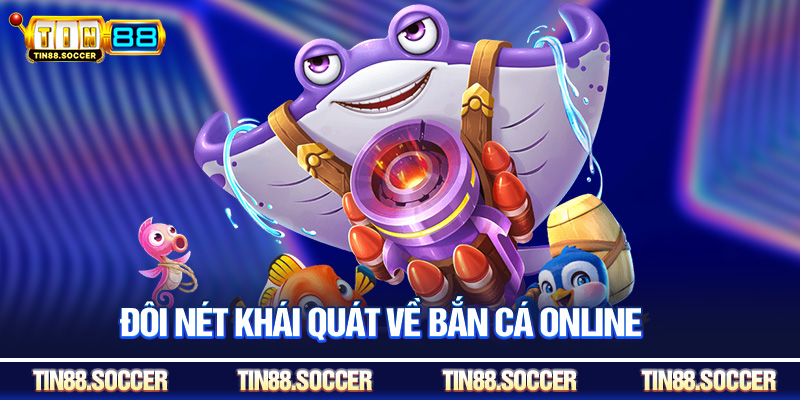 Đôi nét khái quát về bắn cá online