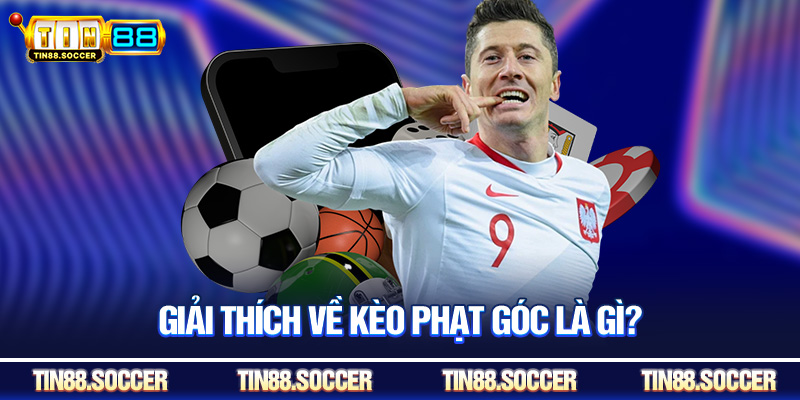 Giải thích về kèo phạt góc là gì?