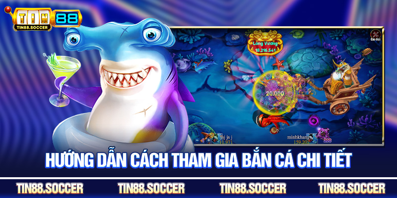 Hướng dẫn cách tham gia bắn cá chi tiết