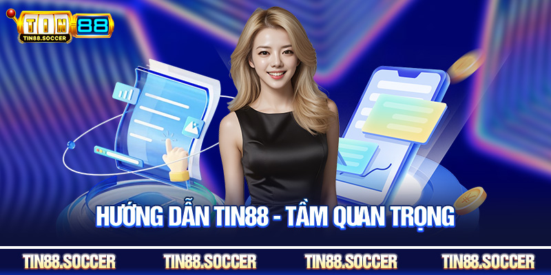 Hướng dẫn Tin88 - Tầm quan trọng