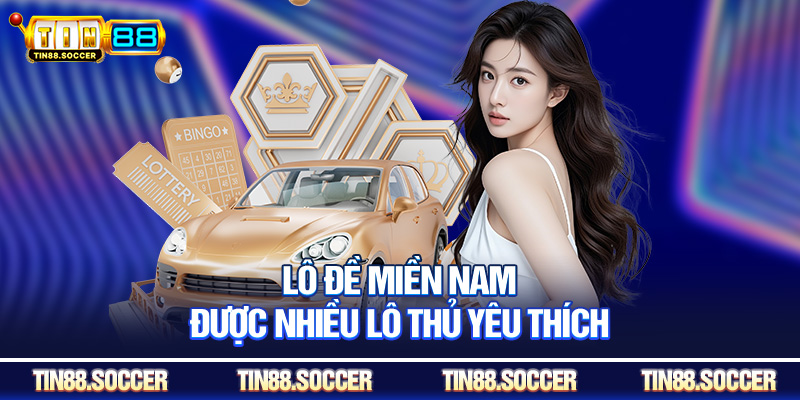 Lô đề miền Nam được nhiều lô thủ yêu thích