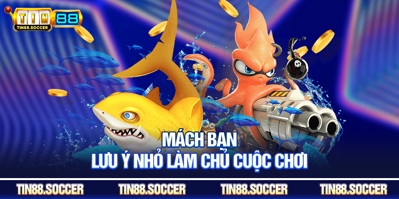 Mách bạn lưu ý nhỏ làm chủ cuộc chơi