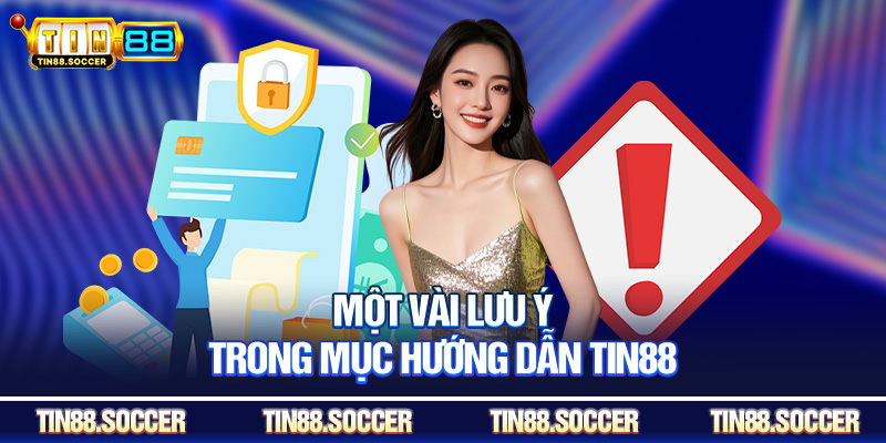 Một vài lưu ý trong mục hướng dẫn Tin88