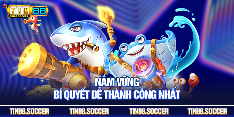 Nắm vững bí quyết dễ thành công nhất