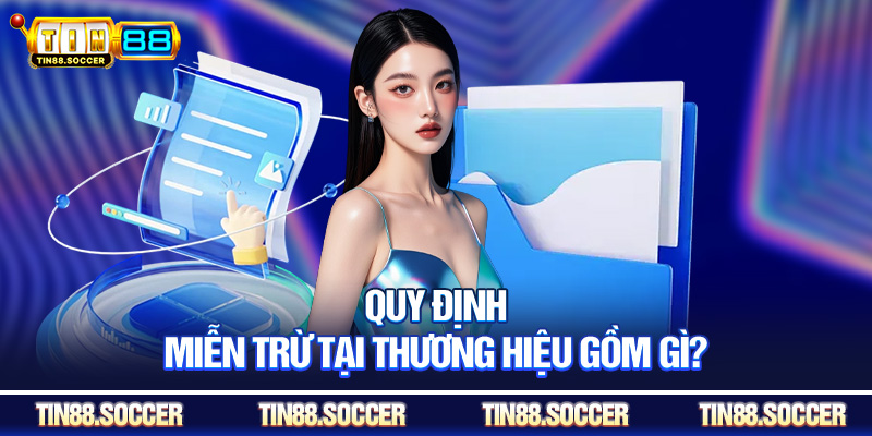 Quy định miễn trừ tại thương hiệu gồm gì?