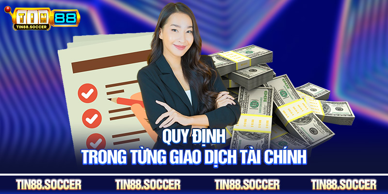 Quy định trong từng giao dịch tài chính