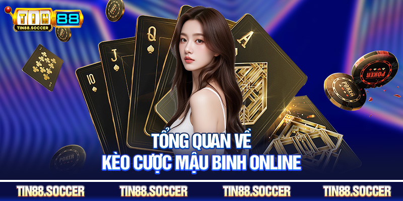 Tổng quan về kèo cược mậu binh online