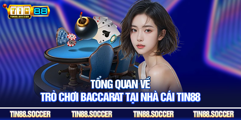 Tổng quan về trò chơi baccarat tại nhà cái Tin88