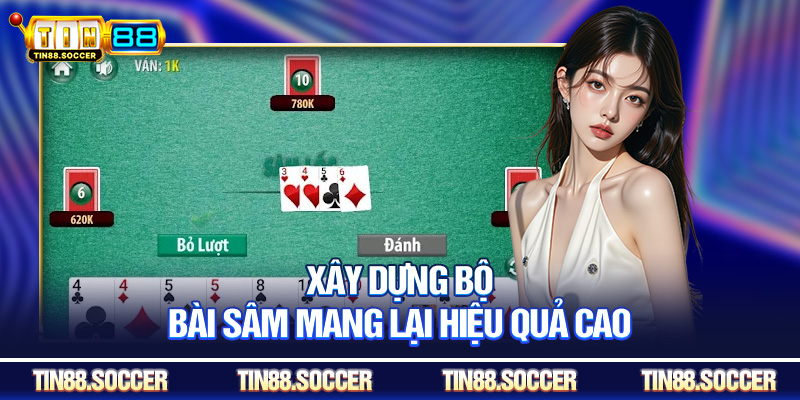 Xây dựng bộ bài sâm mang lại hiệu quả cao